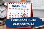 Pensiones 2026: calendario de pagos en enero y febrero, beneficiarios y requisitos de solicitud