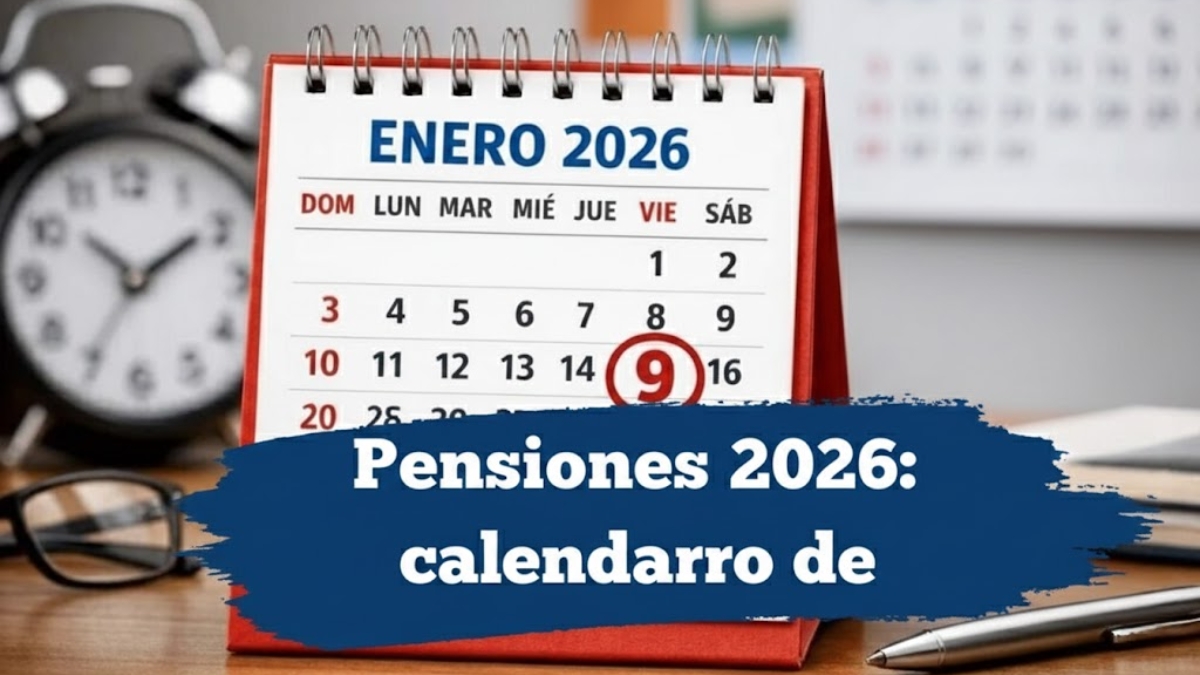 Pensiones 2026: calendario de pagos en enero y febrero, beneficiarios y requisitos de solicitud