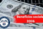 Beneficios sociales 2026: quién los recibe, cuánto pagan y cuándo llegan