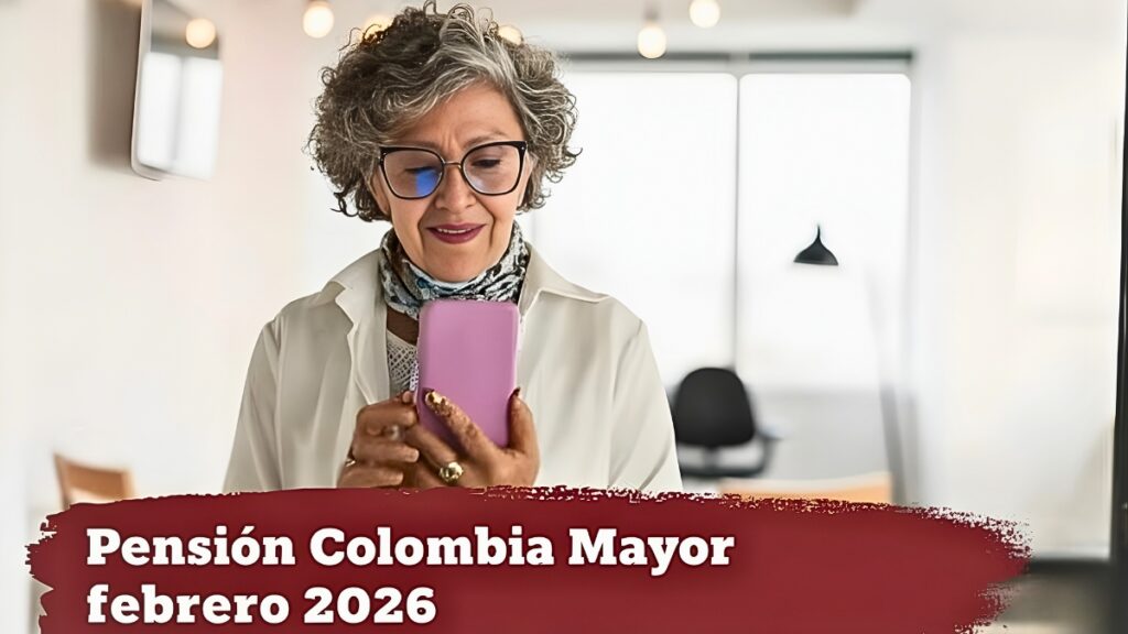 Pensión Colombia Mayor febrero 2026: calendario completo y requisitos para aplicar