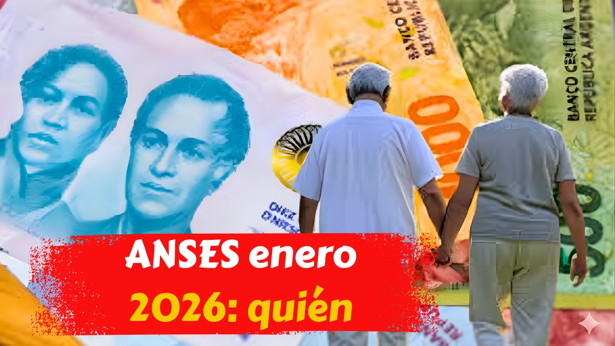 ANSES enero 2026: quién cobra $120.000 y en qué fecha