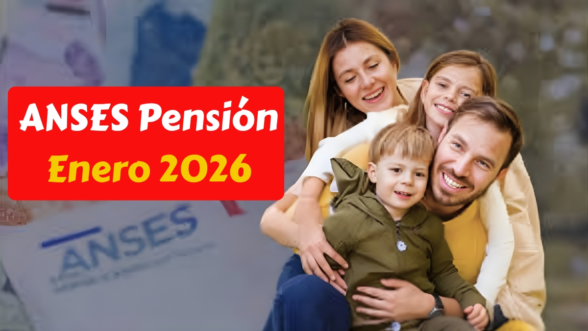 ANSES Pensión Enero 2026: beneficiarios, montos actualizados y calendario de pagos completo